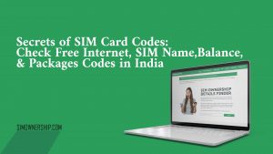 Secrets of SIM Card Codes Check Free Internet, SIM Name, Balance, and Packages Codes in India